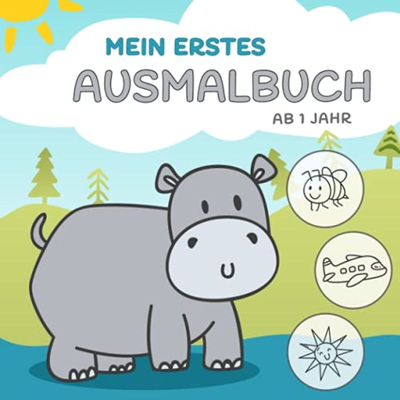 Mein erstes Ausmalbuch ab 1 Jahr: Mit vielen verschiedenen Motiven zum Ausmalen und Kritzeln | Tiere, Fahrzeuge und vieles mehr