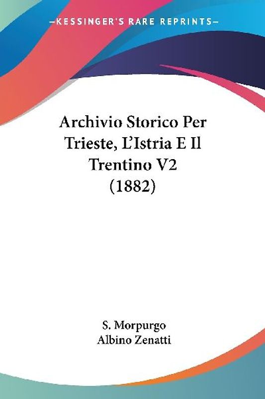 Archivio Storico Per Trieste, L'Istria E Il Trentino V2 (1882)