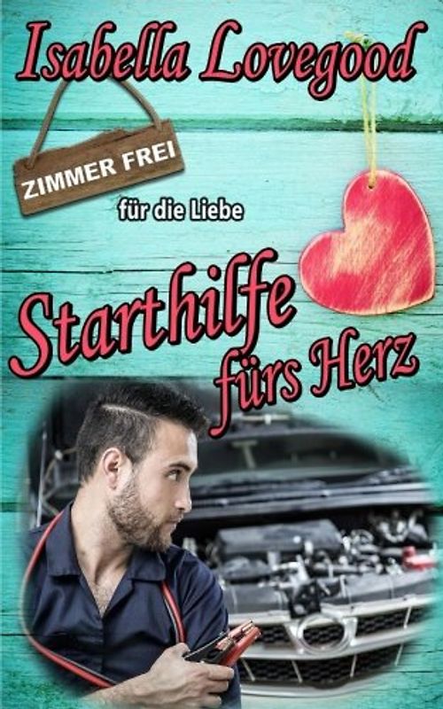 Starthilfe fürs Herz (Zimmer frei für die Liebe, Band 8)