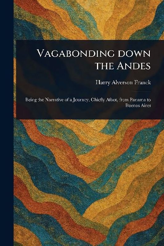 Vagabonding Down the Andes