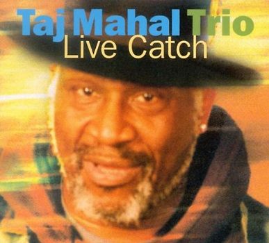 Taj Trio Mahal - Live Catch