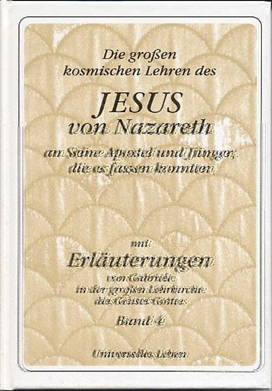 Die grossen kosmischen Lehren des Jesus von Nazareth an Seine Apostel...