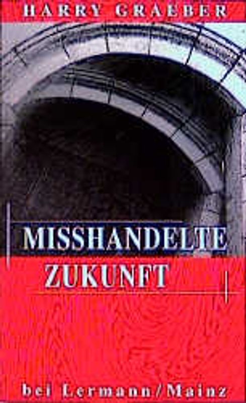 Misshandelte Zukunft