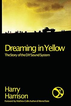Dreaming in Yellow: The Story of the DIY Sound System