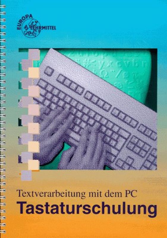 Textverarbeitung mit dem Personalcomputer / Tastaturschulung