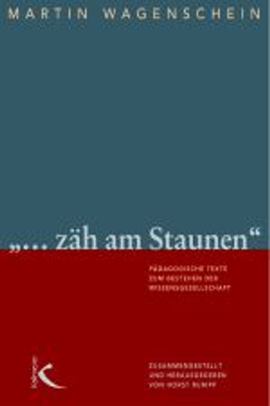 ... zäh am Staunen. Pädagogische Texte zum Bestehen der Wissensgesellschaft