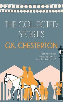 The Collected Stories of G.K. Chesterton