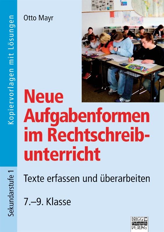 Neue Aufgabenformen Rechtschreibunterricht / 7.-9. Klasse - Texte erfassen und überarbeiten