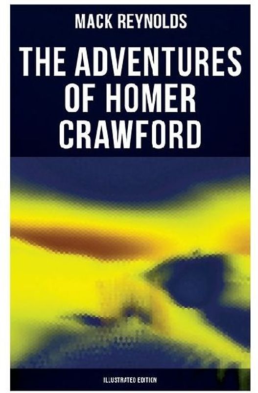 The Adventures of Homer Crawford (Illustrated Edition)
