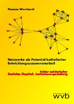 Netzwerke als Potential katholischer Entwicklungszusammenarbeit