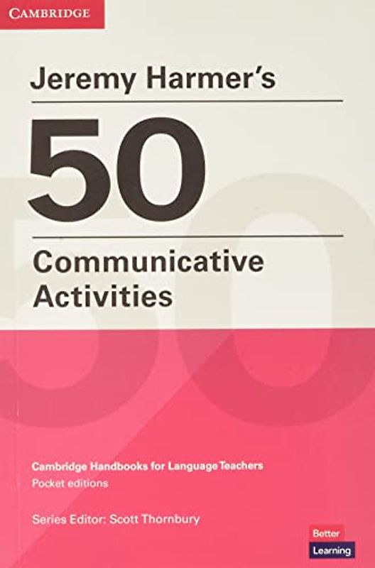 Jeremy Harmer's 50 Communicative Activities (Cambridge Handbooks for Language Teachers)