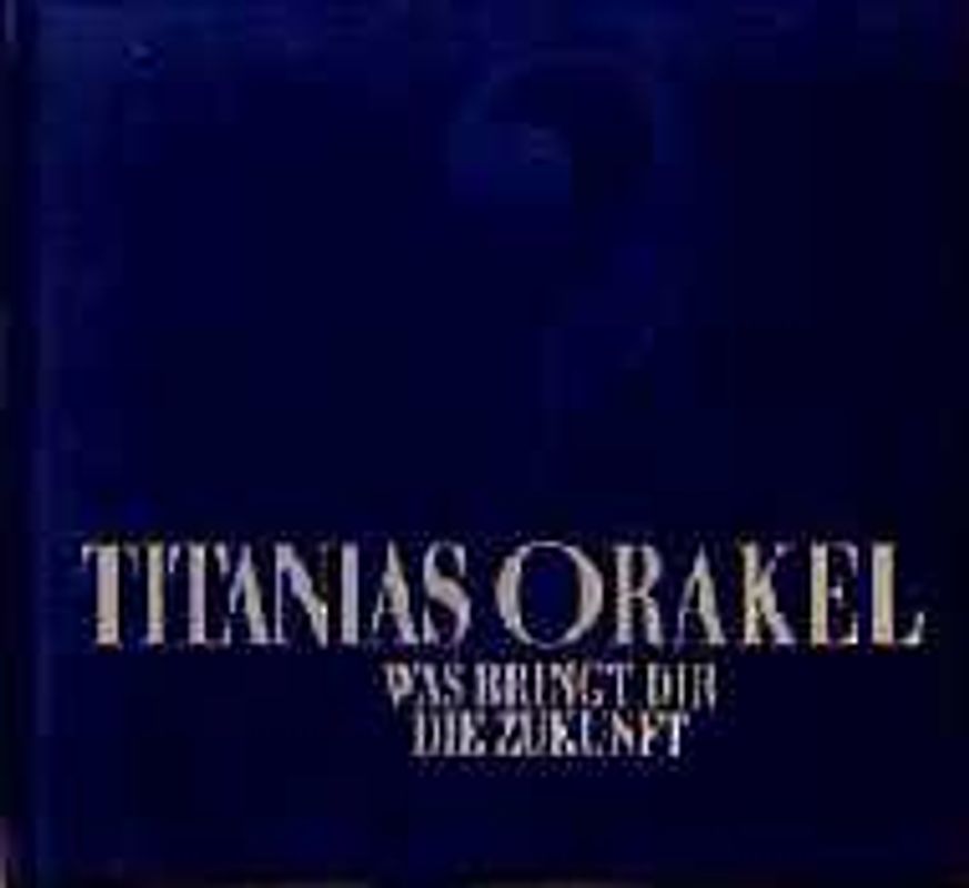 Titanias Orakel. Was bringt Dir die Zukunft