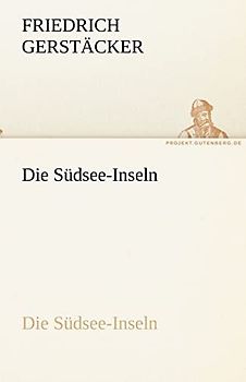 Die Südsee-Inseln: Die Südsee-Inseln (TREDITION CLASSICS)