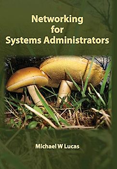 Networking for Systems Administrators (It Mastery, Band 5)