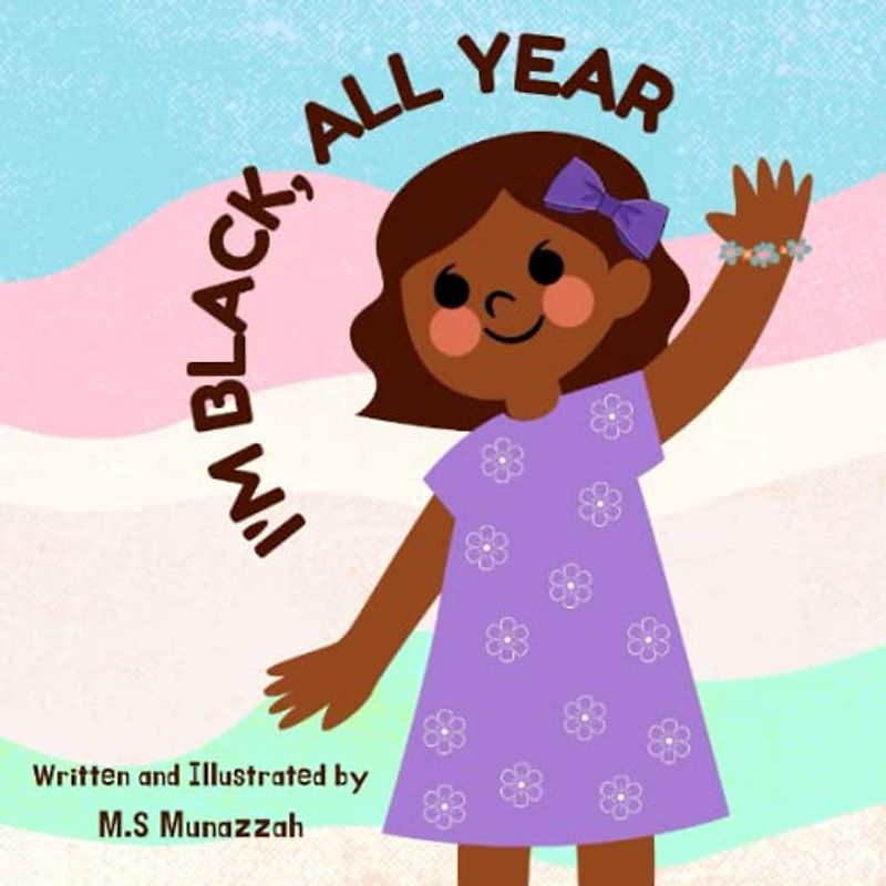 I'm Black All Year: A Rhyming Children's Story Book Celebrating Diversity and Black History Month"