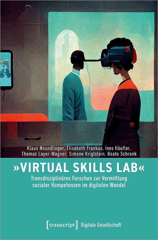 »Virtual Skills Lab« – Transdisziplinäres Forschen zur Vermittlung sozialer Kompetenzen im digitalen Wandel