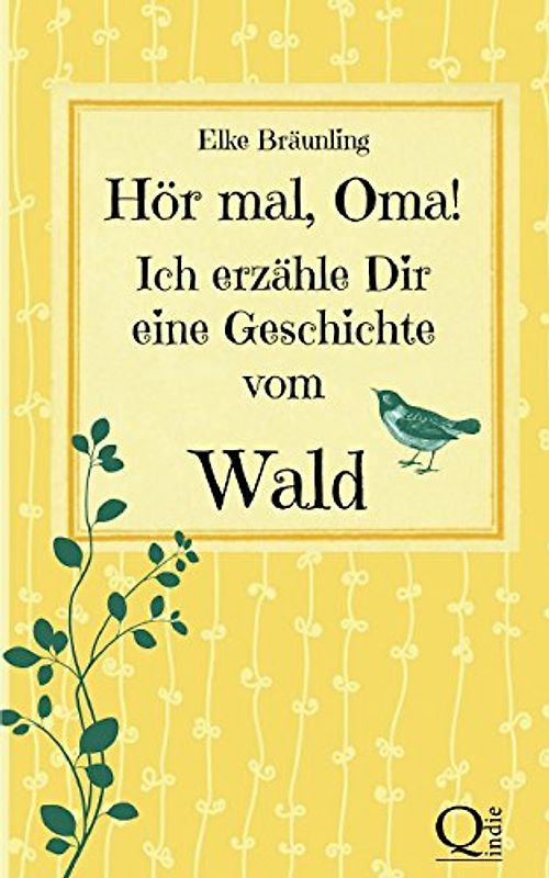 Hör mal, Oma! Ich erzähle Dir eine Geschichte vom Wald: Waldgeschichten für Kinder - Bräunling, Elke