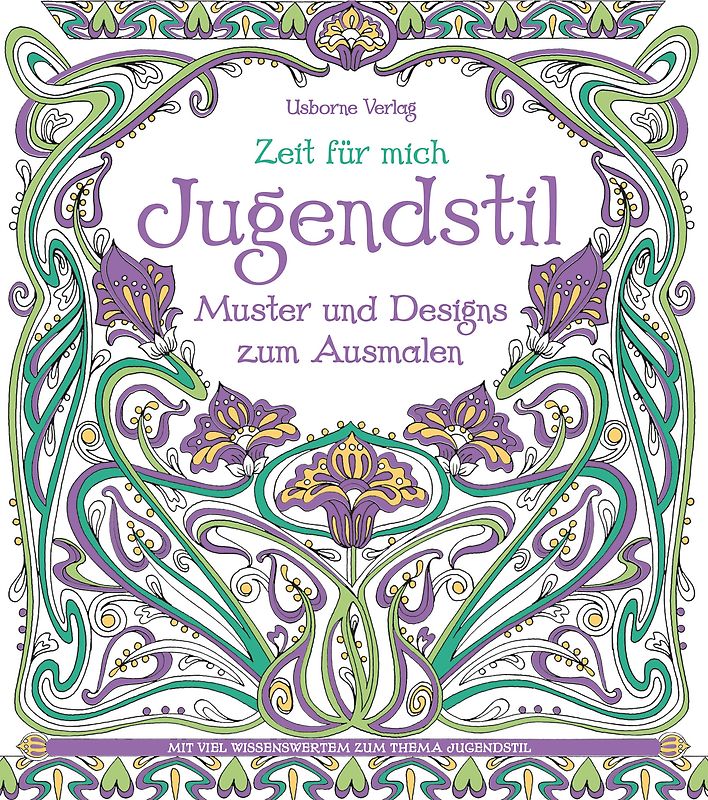 Zeit für mich: Jugendstil – Muster und Designs zum Ausmalen
