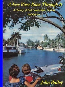 A New River Runs Through It: A History of Fort Lauderdale, Florida