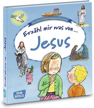 Erzähl mir was von Jesus