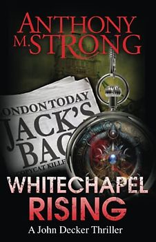 Whitechapel Rising: A Supernatural Horror Thriller (The John Decker Supernatural Thriller Series, Band 5)