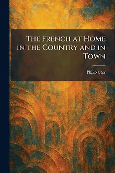 The French at Home in the Country and in Town