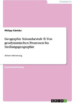 Geographie Sekundarstufe II. Von geodynamischen Prozessen bis Siedlungsgeographie