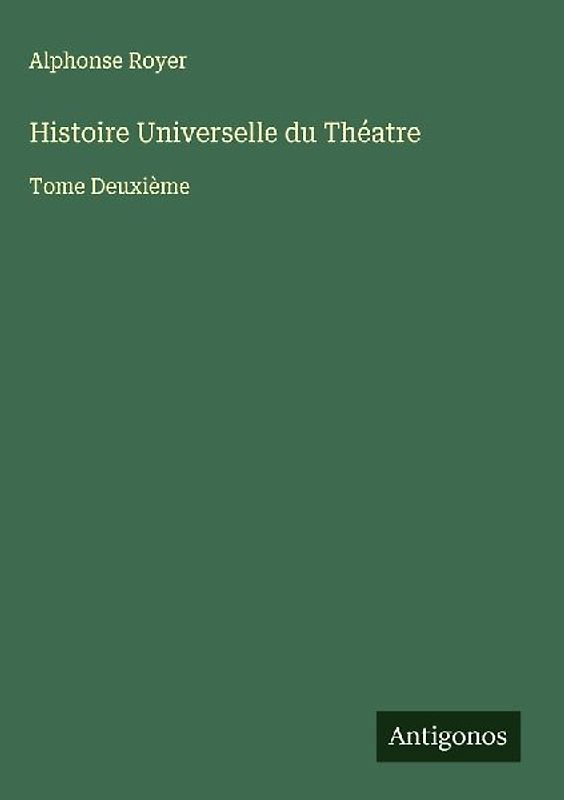 Histoire Universelle du Théatre