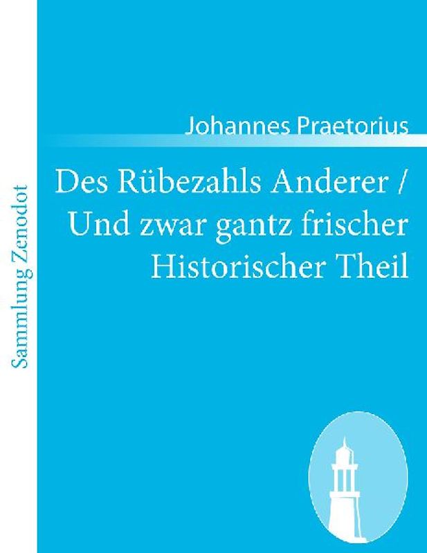 Des Rübezahls Anderer / Und zwar gantz frischer Historischer Theil