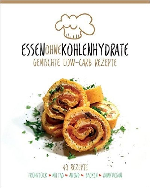 Essen ohne Kohlenhydrate: Gemischte Low-Carb Rezepte - Alexander Grimme