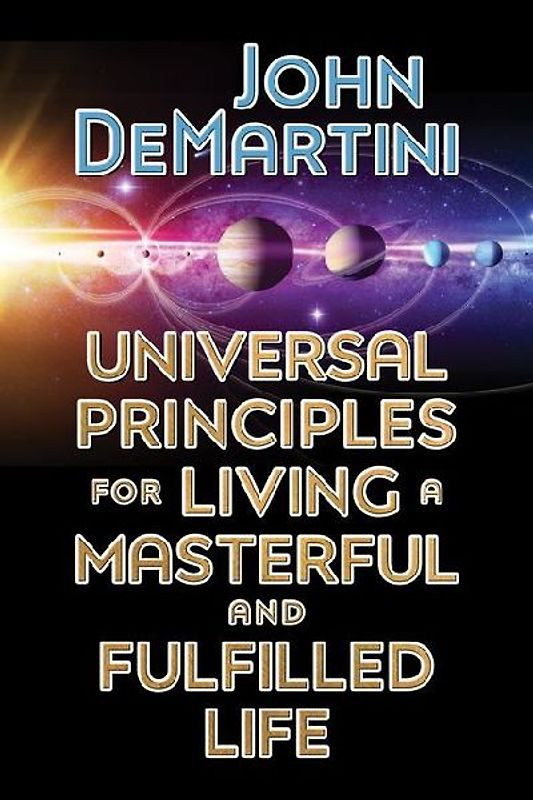 Universal Principles for Living a Masterful and Fulfilled Life