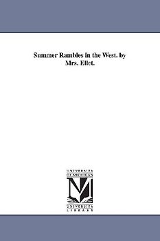 Summer Rambles in the West. by Mrs. Ellet.