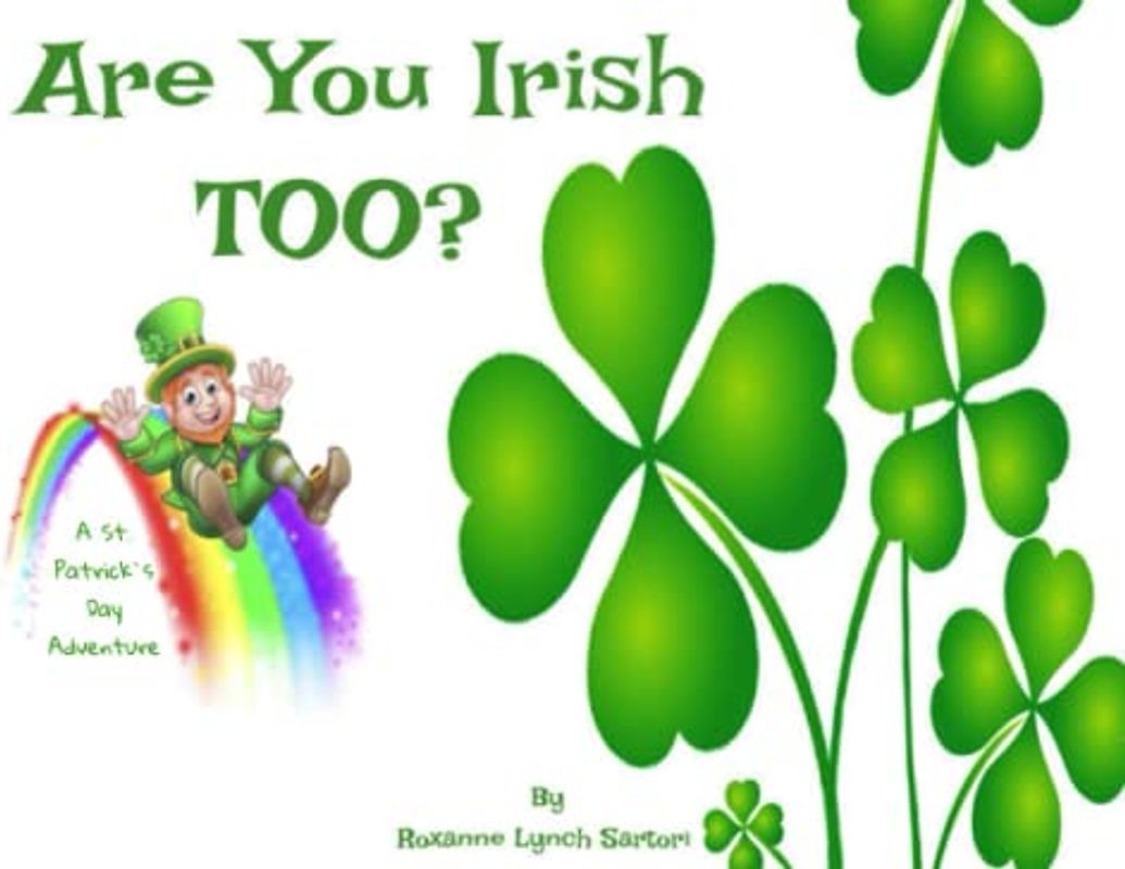 Are You Irish Too?: A Saint Patrick’s Day Adventure.