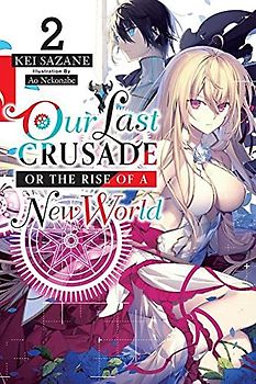 Our Last Crusade or the Rise of a New World, Vol. 2 (Light Novel)