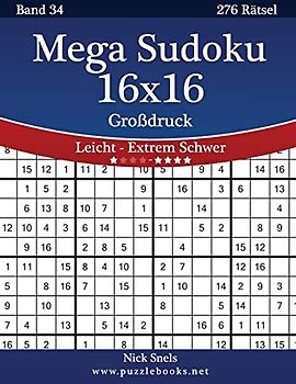 Mega Sudoku 16x16 Großdruck - Leicht bis Extrem Schwer - Band 34 - 276 Rätsel