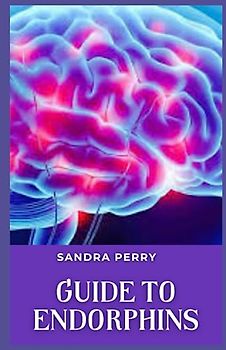 Guide to Endorphins: Endorphins are the body’s natural pain relievers and mood boosters.