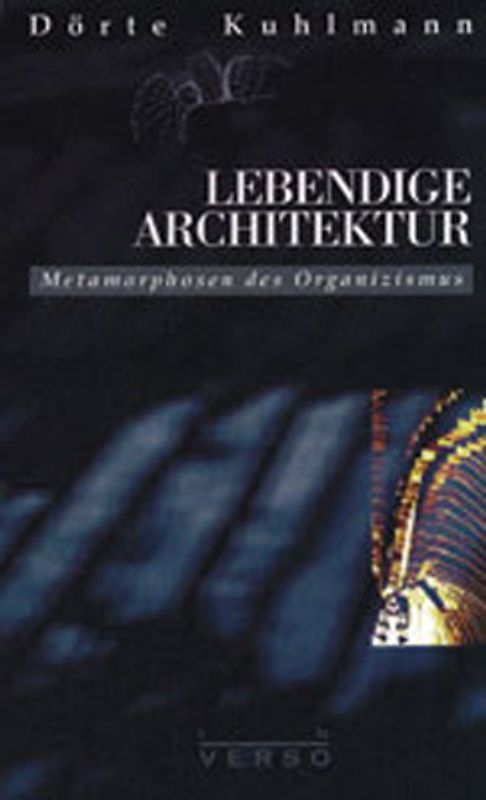 Lebendige Architektur. Metamorphosen des Organismus