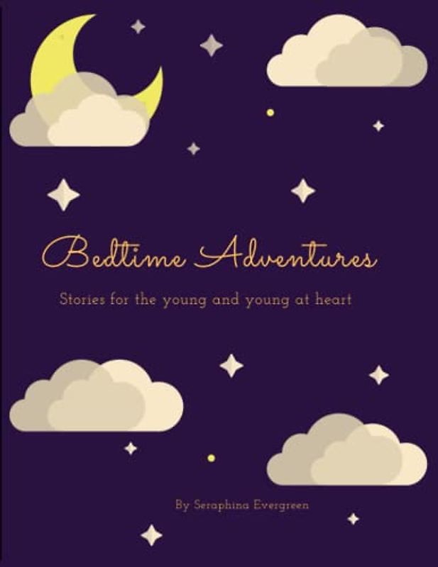 Bedtime Adventures. Stories for the young and young at heart.