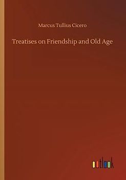 Treatises on Friendship and Old Age