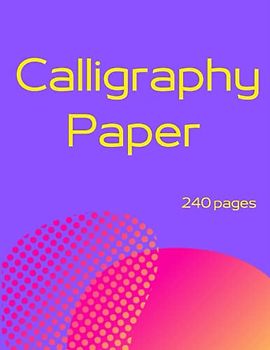 Calligraphy Paper: 240 sheet pages | lettering and modern calligraphy | calligraphy practice paper workbook for beginner
