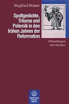 Spottgedichte, Träume und Polemik in den frühen Jahren der Reformation