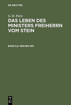 G. H. Pertz: Das Leben des Ministers Freiherrn vom Stein / 1829 bis 1831