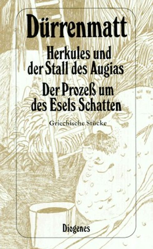 Herkules und der Stall des Augias. Der Prozess um des Esels Schatten. Griechische Stücke