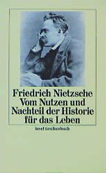 Vom Nutzen und Nachteil der Historie für das Leben