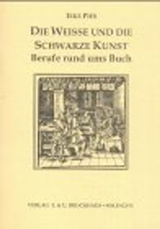Die Weisse und die Schwarze Kunst - Berufe rund ums Buch