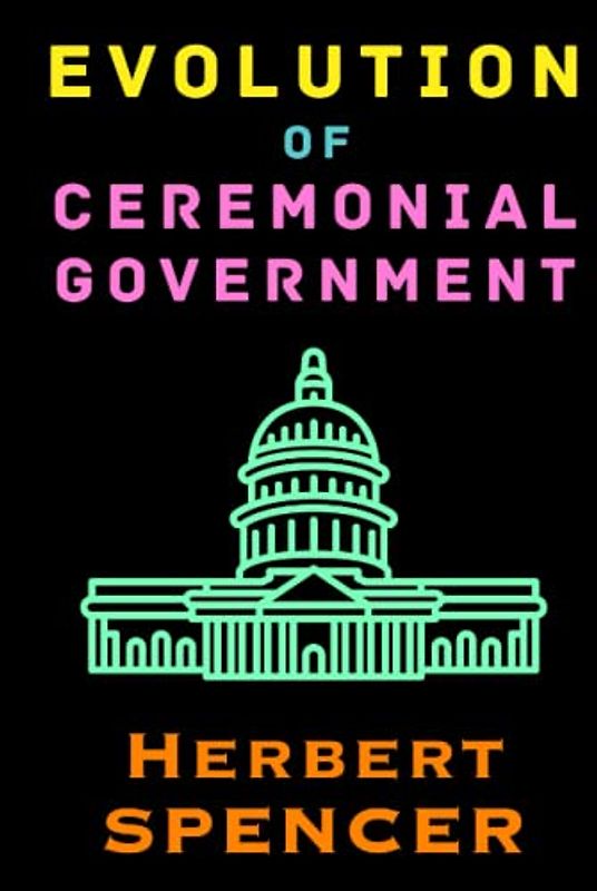 Evolution of Ceremonial Government