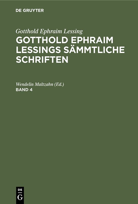 Gotthold Ephraim Lessing: Gotthold Ephraim Lessings Sämmtliche Schriften / Gotthold Ephraim Lessing: Gotthold Ephraim Lessings Sämmtliche Schriften. Band 4