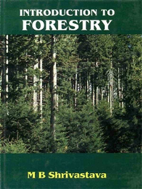 Forstwirtschaft: Eine Einführung aus der Sicht der indischen Wissenschaft /Introduction to Forestry: The Indian View. Text in Englisch