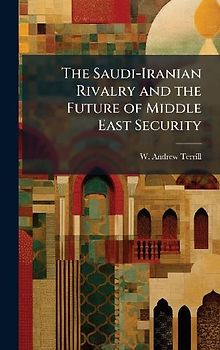 The Saudi-Iranian Rivalry and the Future of Middle East Security