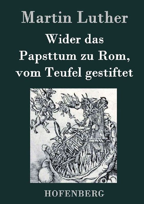 Wider das Papsttum zu Rom, vom Teufel gestiftet